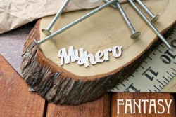 Чипборд Fantasy надпись "My hero (Мой герой)", размер 7*3 см